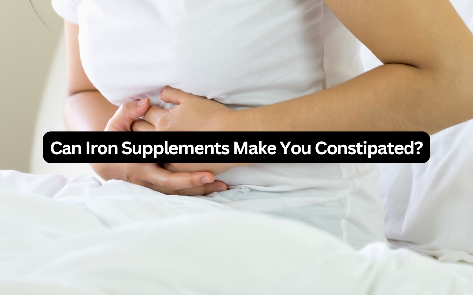 Can Iron Supplements Make You Constipated