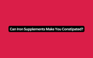 Can Iron Supplements Make You Constipated Featured Image